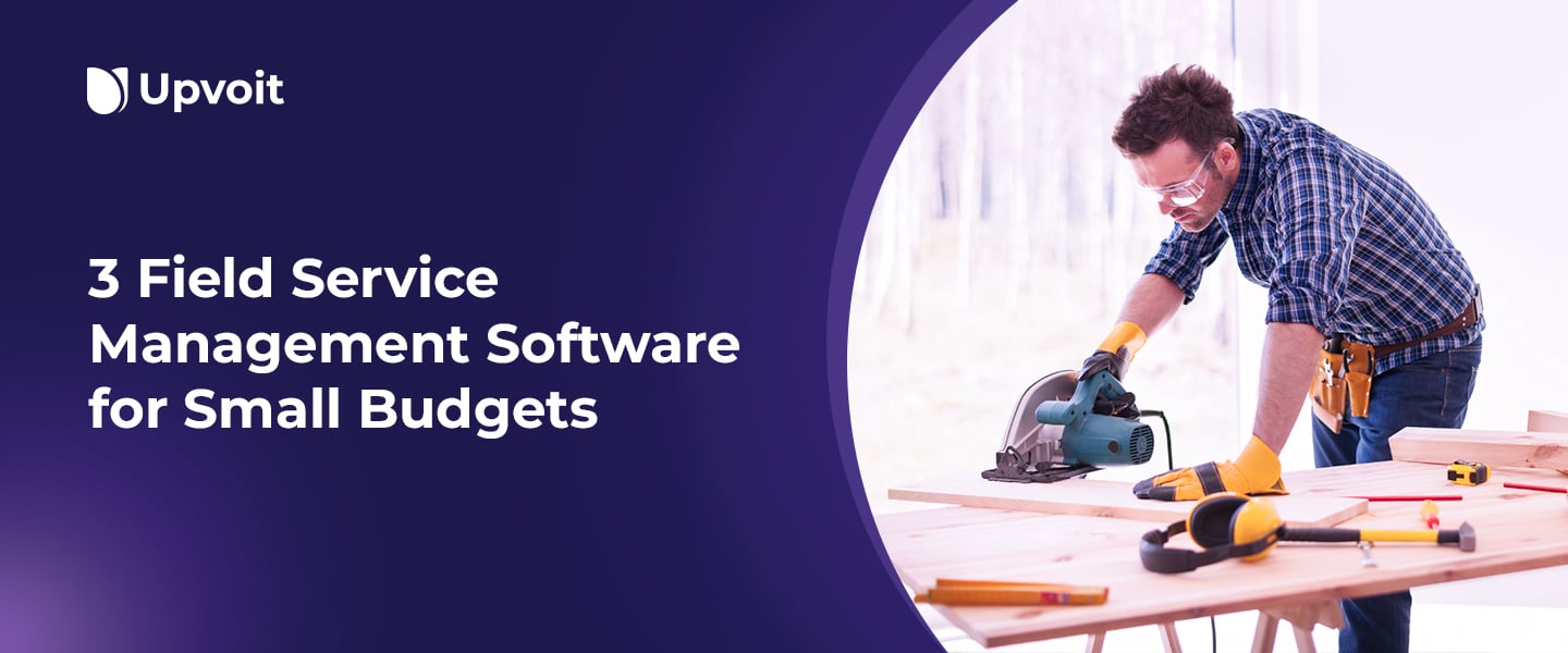 Best 3 Field Service Management Tools for Businesses with Limited Budgets