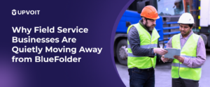 Why-Field-Service-Businesses-Are-Quietly-Moving-Away-from-BlueFolder