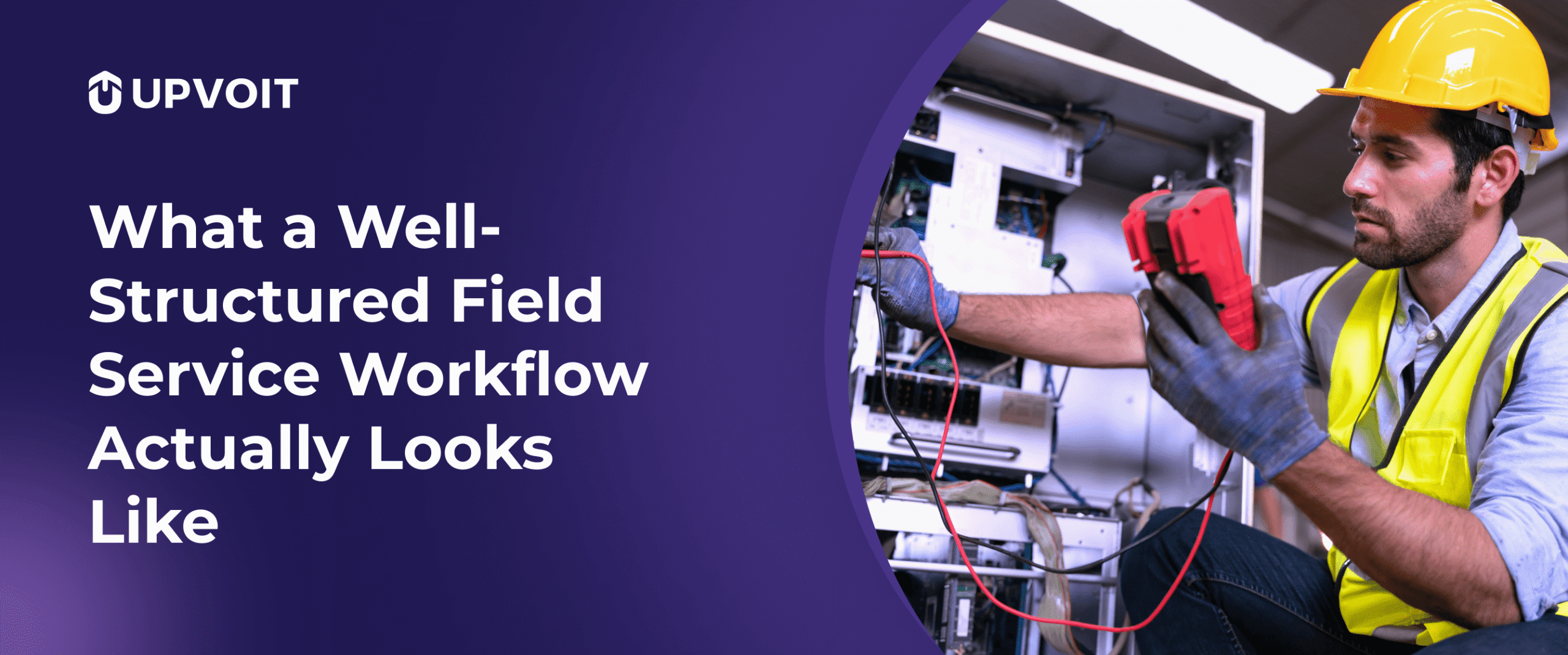 What a Well-Structured Field Service Workflow Actually Looks Like