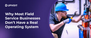 Why-Most-Field-Service-Businesses-Dont-Have-a-Real-0perating-System